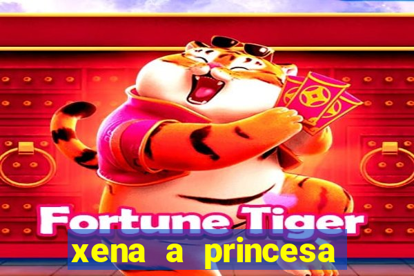 xena a princesa guerreira online